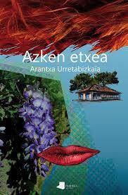 'Azken etxea', Arantxa Urretabizkaia