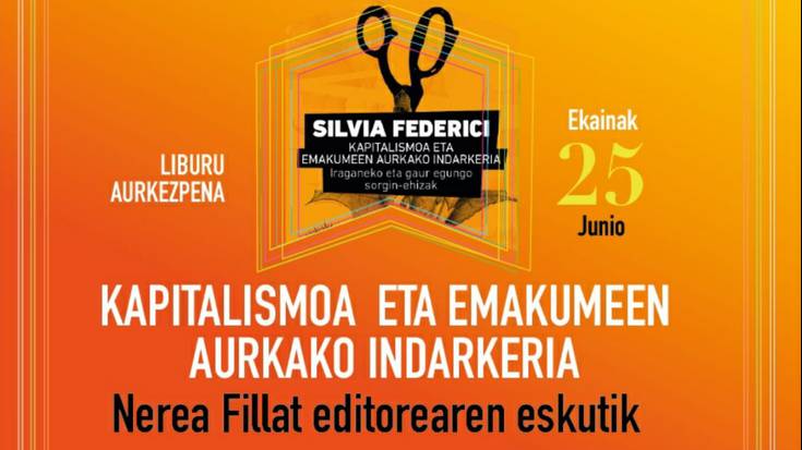 [AURKEZPENA] Silvia Federiciren 'Kapitalismoa eta emakumeen aurkako indarkeria' liburua