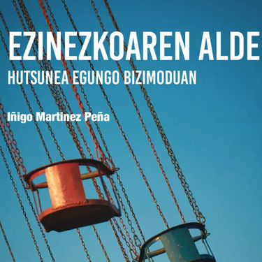 'Ezinezkoaren Alde. Hutsunea Egungo Bizimoduan'