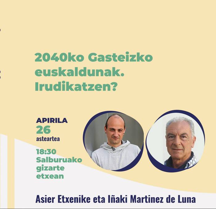 '2040ko Gasteizko euskaldunak. Irudikatzen?', Asier Etxenike eta Iñaki Martinez de Luna