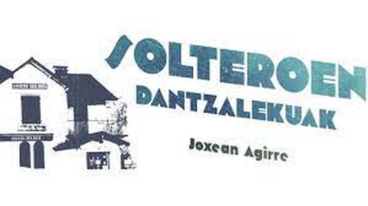 [Zu non, han DA!] 'Solteroen Dantzalekua', Joxan Agirre (Elkar)