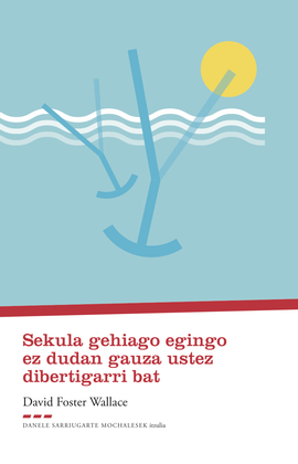 [IRAKURLE KLUBA] David Foster Wallace 'Sekula gehiago egingo ez dudan gauza ustez dibertigarri bat'