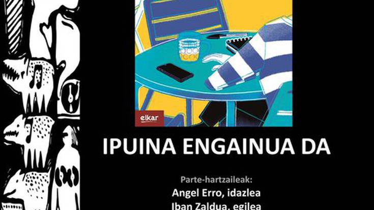 'Ipuina engainua da', Angel Erro, Iban Zaldua