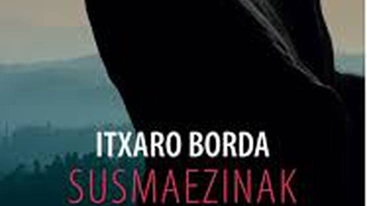 Itxaro Borda: 'Susmaezinak'