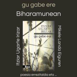 [POETAK MAIATZEAN] 'Gu gabe ere'
