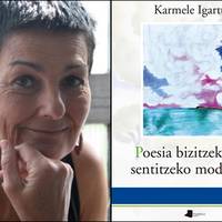 'Poesia bizitzeko eta sentitzeko modu bat da', Karmele Igartua