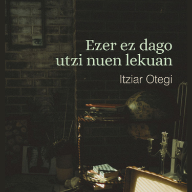 'Ezer ez dago utzi nuen lekuan'