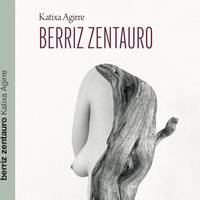'Berriz zentauro', Katixa Agirre