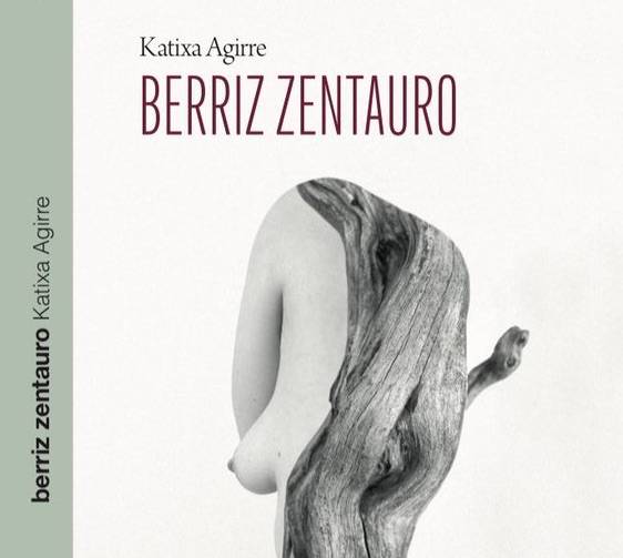'Berriz zentauro', Katixa Agirre