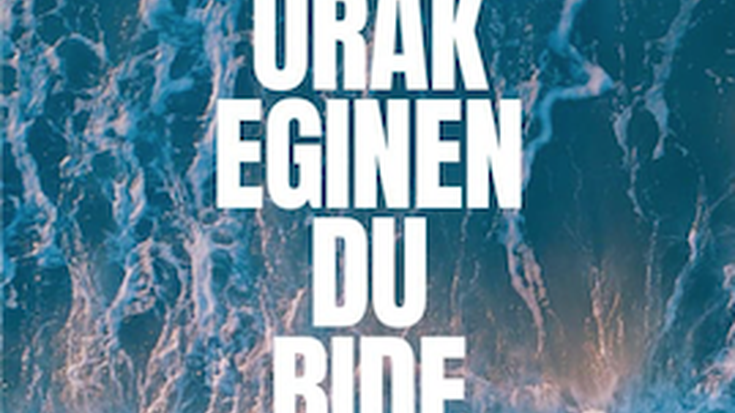 'Urak eginen du bide'