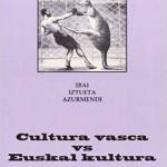 'Cultura Vasca Vs. euskal kultura' Ibai  Iztueta