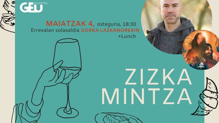 [ZIZKA-MINTZA] Gorka Lazkanorekin solasaldia