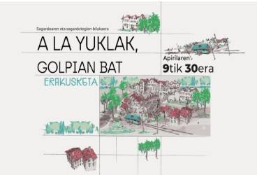 'Ala yuklak, golpian bat' erakusketaren inaugurazioa eta bisita gidatua