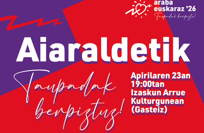 [ARABA EUSKARAZ] Aiaraldetik taupadak berpiztu!