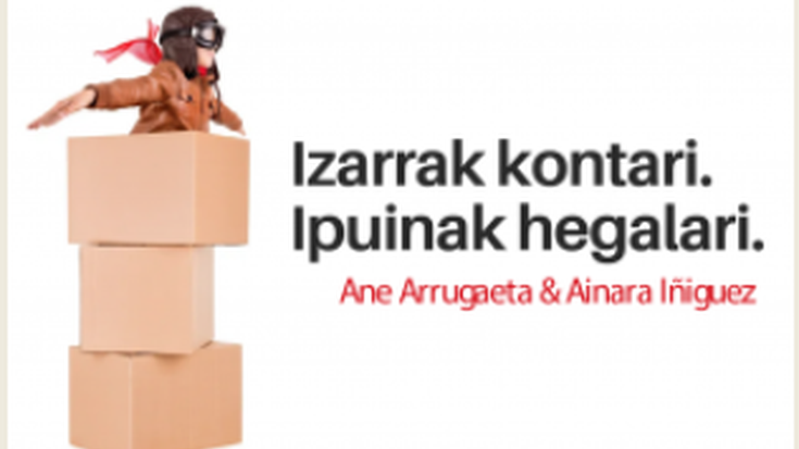 'Izarrak kontari, ipuinak hegalari', Ane Arrugaeta eta Ainara Iñiguez