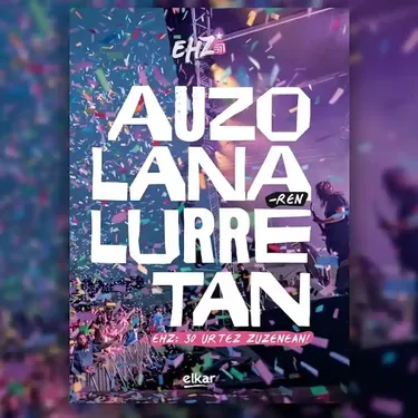 'Auzolanaren lurretan: EHZ 30 urtez zuzenean'