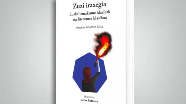 'Zuzi Iraxegia. Euskal emakume idazleak eta literatura klasikoa', Amaia Alvarez Uria