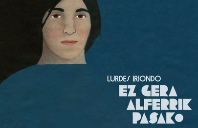'Lourdes Iriondo, ez gera alferrik pasako'