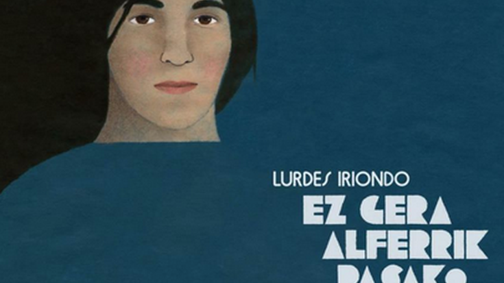'Lourdes Iriondo, ez gera alferrik pasako'